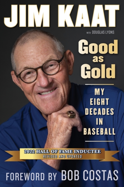 Jim Kaat: Good as Gold : My Eight Decades in Baseball, Paperback / softback Book