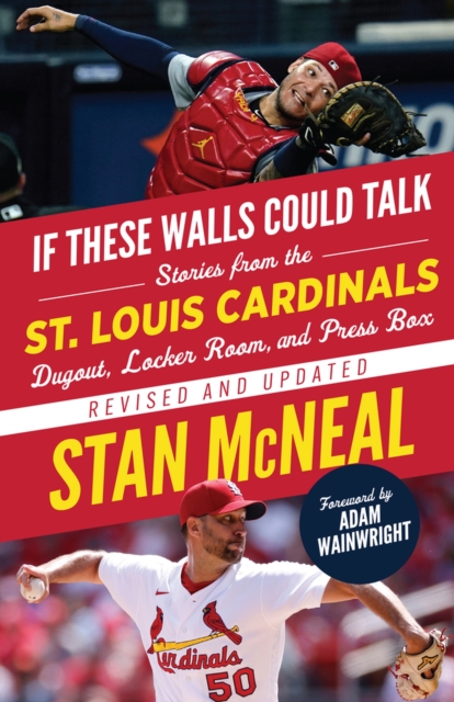 If These Walls Could Talk: St. Louis Cardinals : Stories from the St. Louis Cardinals Dugout, Locker Room, and Press Box, Paperback / softback Book