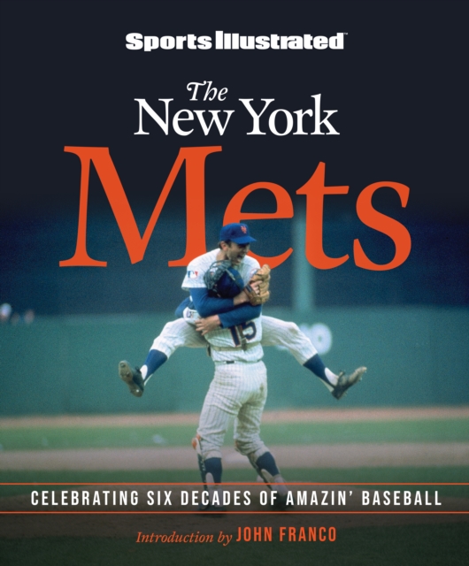 Sports Illustrated The New York Mets : Celebrating Six Decades of Amazin' Baseball, EPUB eBook