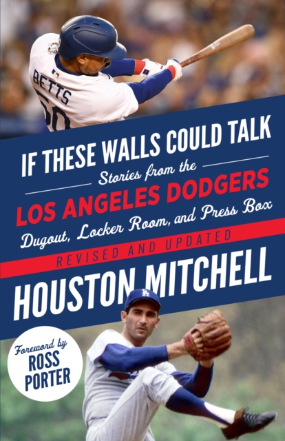 If These Walls Could Talk: Los Angeles Dodgers : Stories from the Los Angeles Dodgers Dugout, Locker Room, and Press Box, PDF eBook