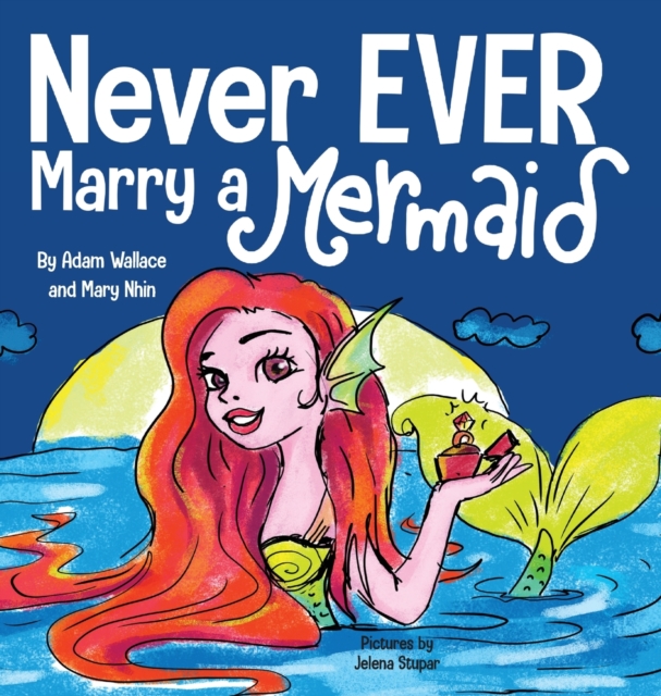 Never EVER Marry a Mermaid, Hardback Book