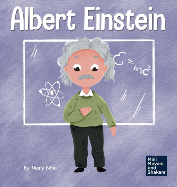 Albert Einstein : A Kid's Book About Thinking and Using Your Imagination, Hardback Book