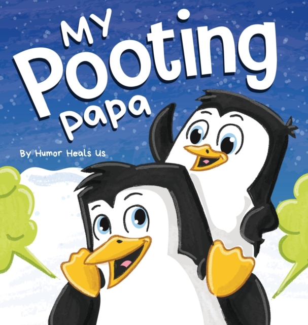 My Pooting Papa : A Funny Rhyming, Read Aloud Story Book for Kids and Adults About Farts, Perfect Father's Day Gift, Hardback Book