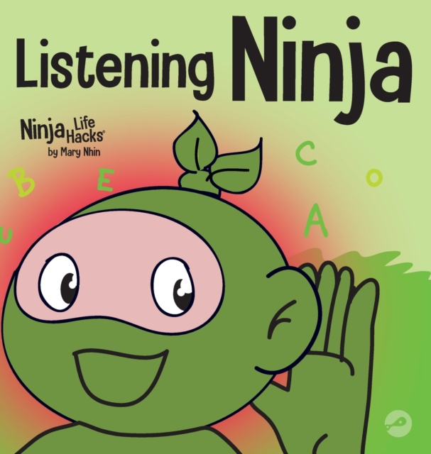 Listening Ninja : A Children's Book About Active Listening and Learning How to Listen, Hardback Book