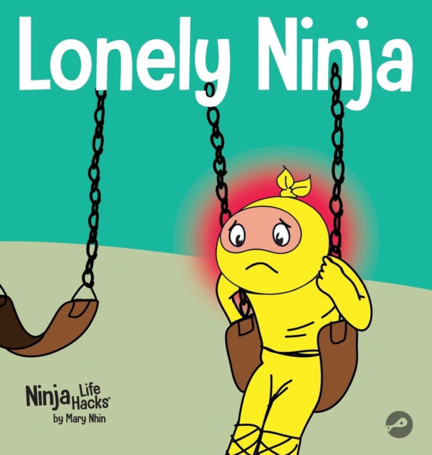 Lonely Ninja : A Children's Book About Feelings of Loneliness, Hardback Book
