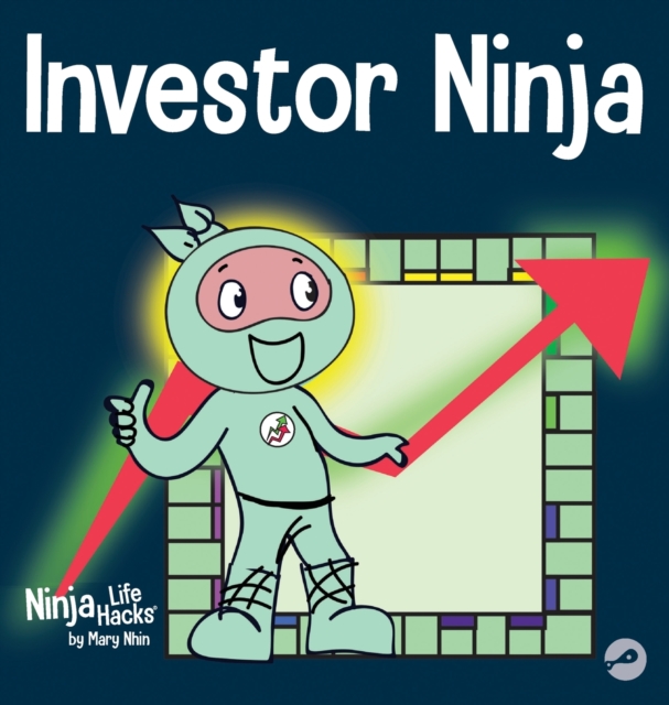 Investor Ninja : A Children's Book About Investing, Hardback Book