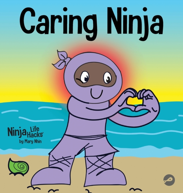 Caring Ninja : A Social Emotional Learning Book For Kids About Developing Care and Respect For Others, Hardback Book