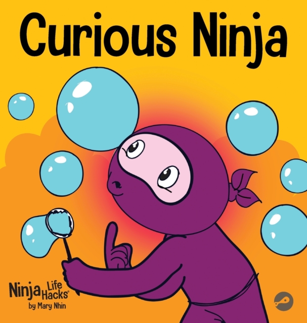 Curious Ninja : A Social Emotional Learning Book For Kids About Battling Boredom and Learning New Things, Hardback Book