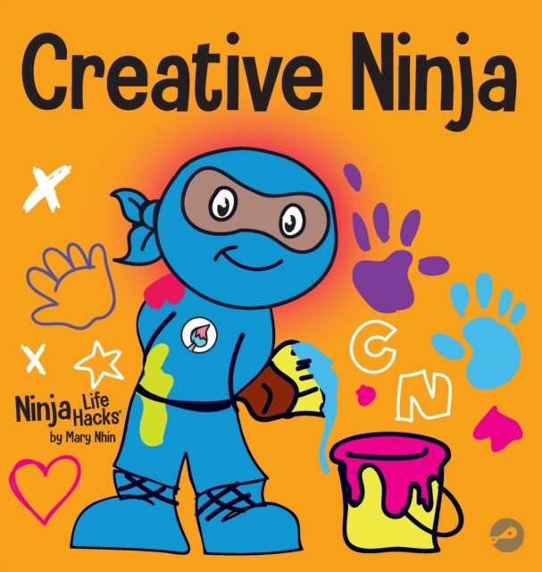 Creative Ninja : A STEAM Book for Kids About Developing Creativity, Hardback Book