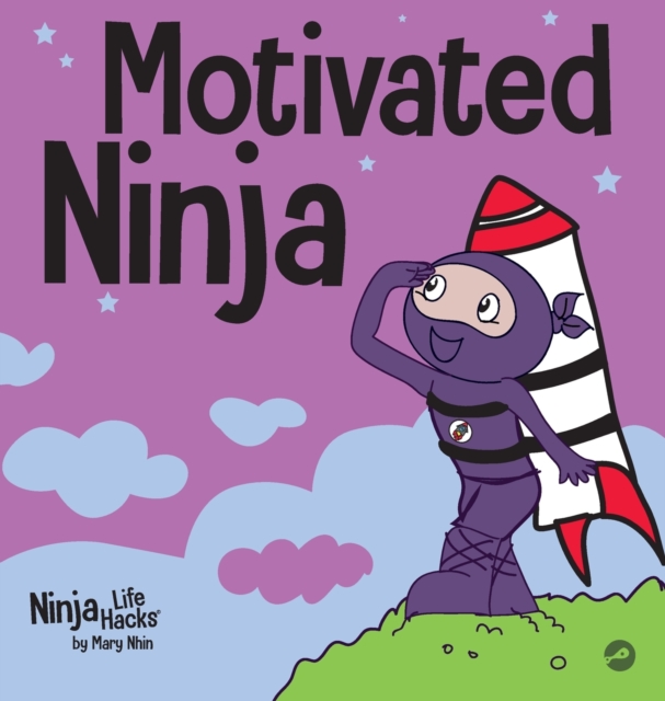 Motivated Ninja : A Social, Emotional Learning Book for Kids About Motivation, Hardback Book