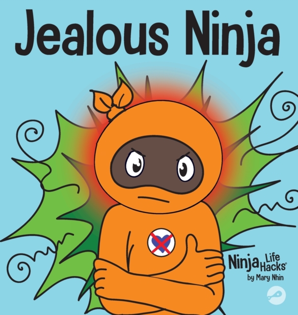 Jealous Ninja : A Social, Emotional Children's Book About Helping Kid Cope with Jealousy and Envy, Hardback Book