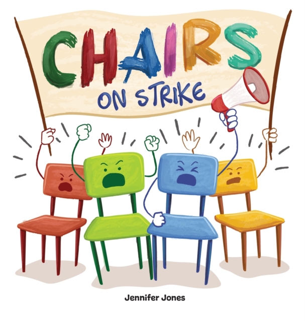 Chairs on Strike : A Funny, Rhyming, Read Aloud Kid's Book For Preschool, Kindergarten, 1st grade, 2nd grade, 3rd grade, 4th grade, or Early Readers, Hardback Book