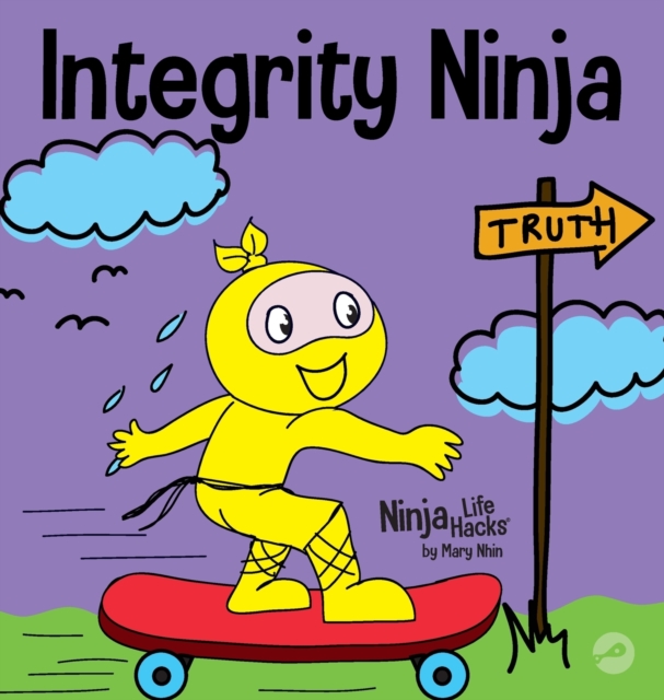 Integrity Ninja : A Social, Emotional Children's Book About Being Honest and Keeping Your Promises, Hardback Book