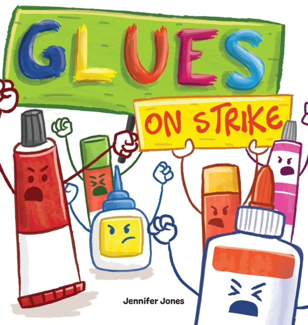 Glues on Strike : A Funny, Rhyming, Read Aloud Kid's Book For Preschool, Kindergarten, 1st grade, 2nd grade, 3rd grade, 4th grade, or Early Readers, Hardback Book