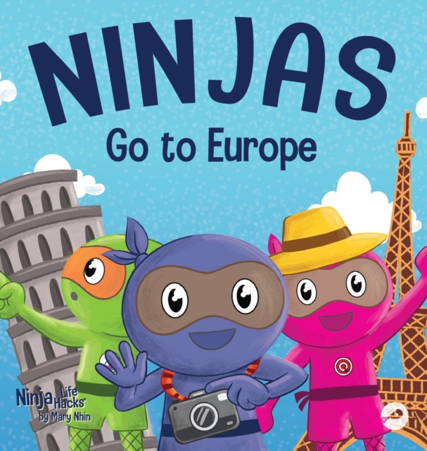 Ninjas Go to Europe : An Adventurous Rhyming Story About Easing Worries, Bonus: Geography Lesson, Hardback Book