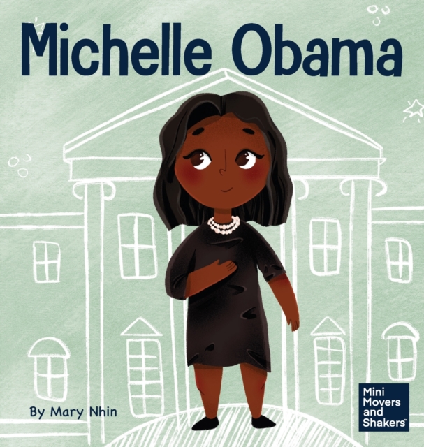 Michelle Obama : A Kid's Book About Turning Adversity into Advantage, Hardback Book