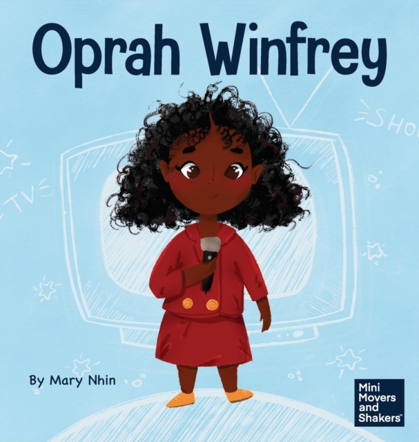 Oprah Winfrey : A Kid's Book About Believing in Yourself, Hardback Book