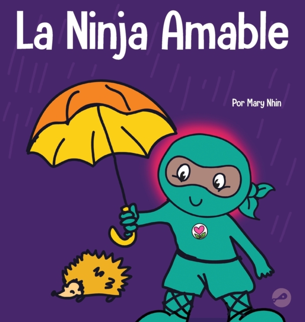 La Ninja Amable : Un libro para ni?os sobre la bondad, Hardback Book