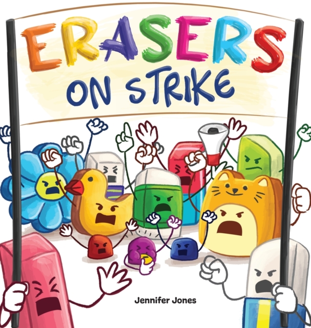Erasers on Strike : A Funny, Rhyming, Read Aloud Kid's Book About Respect and Responsibility, Hardback Book