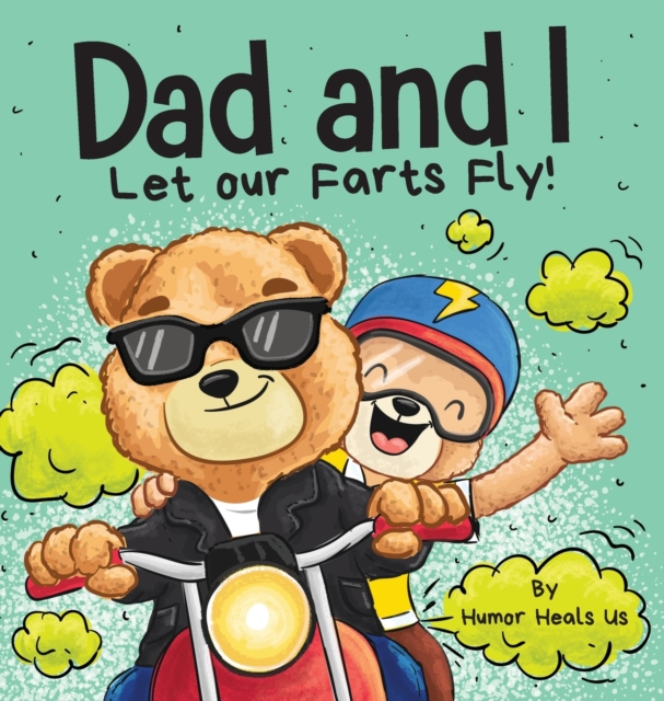 Dad and I Let Our Farts Fly : A Humor Book for Kids and Adults, Perfect for Father's Day, Hardback Book