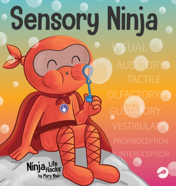 Sensory Ninja : A Children's Book About Sensory Superpowers and SPD, Sensory Processing Disorder, Hardback Book