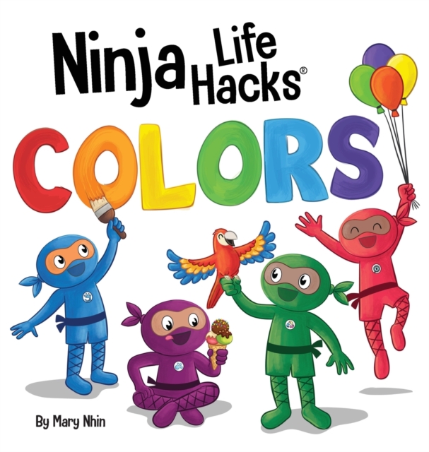 Ninja Life Hacks COLORS : Perfect Children's Book for Babies, Toddlers, Preschool About Colors, Hardback Book