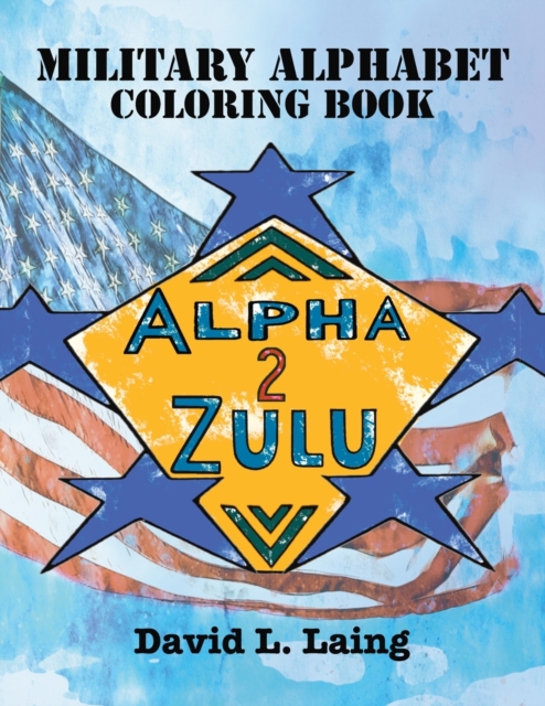 Alpha 2 Zulu : Military Alphabet Coloring Book, Paperback / softback Book
