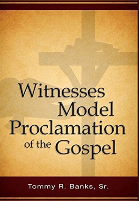 Witnesses Model Proclamation of the Gospel, Hardback Book
