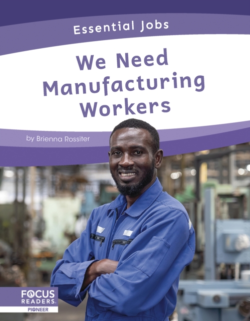 Essential Jobs: We Need Manufacturing Workers, Paperback / softback Book