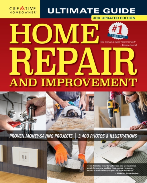 Ultimate Guide to Home Repair and Improvement, 3rd Updated Edition : Proven Money-Saving Projects; 3,400 Photos & Illustrations, EPUB eBook