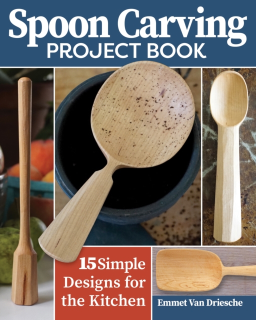 Spoon Carving Project Book : 15 Simple Designs for the Kitchen, EPUB eBook