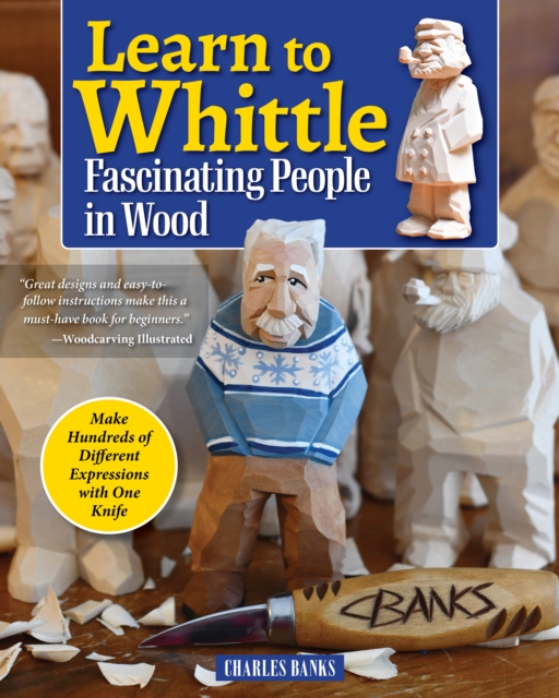 Learn to Whittle Fascinating People in Wood : Make Hundreds of Different Expressions with One Knife, EPUB eBook