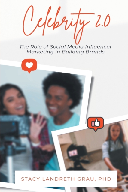 Celebrity 2.0 : The Role of Social Media Influencer Marketing in Building Brands, Paperback / softback Book