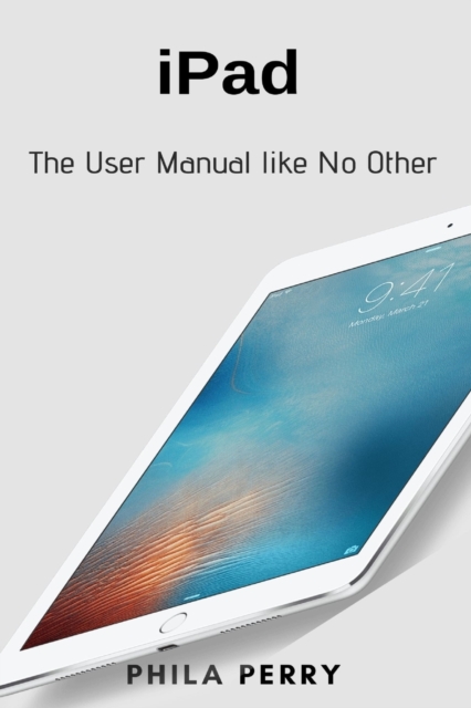 iPad : The User Manual like No Other, Paperback / softback Book