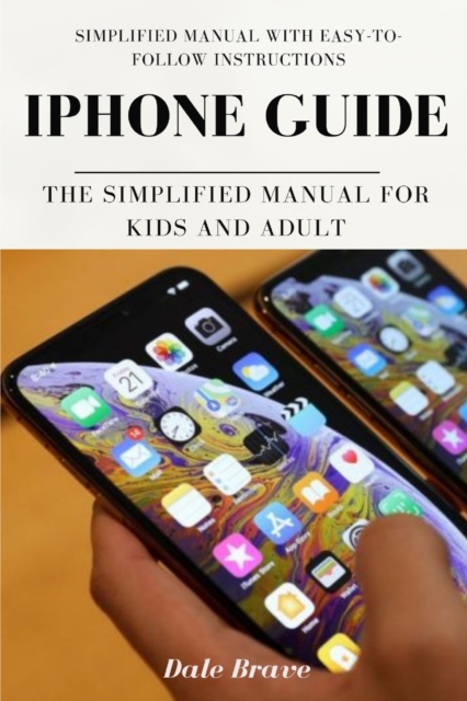 iPhone Guide : The Simplified Manual for Kids and Adult, Paperback / softback Book