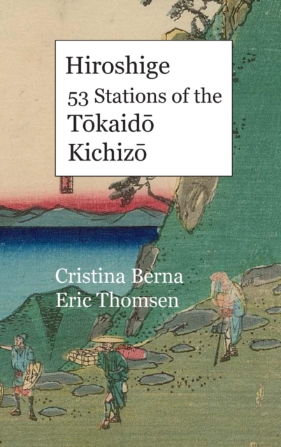 Hiroshige 53 Stations of the T&#333;kaid&#333; Kichiz&#333; : Hardcover, Hardback Book