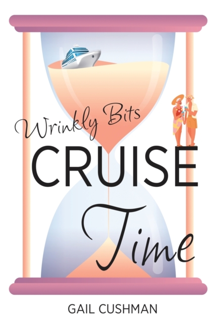 Cruise Time (Wrinkly Bits Book 1) : A Wrinkly Bits Senior Hijinks Romance, Paperback / softback Book