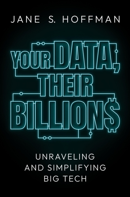 Your Data, Their Billions: Unraveling and Simplifying Big Tech, EPUB eBook