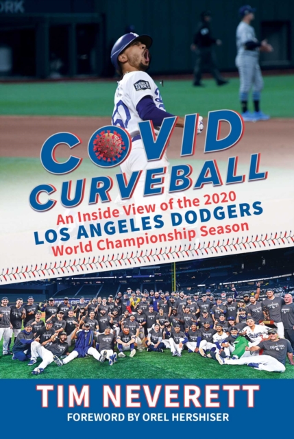 COVID Curveball : An Inside View of the 2020 Los Angeles Dodgers World Championship Season, EPUB eBook