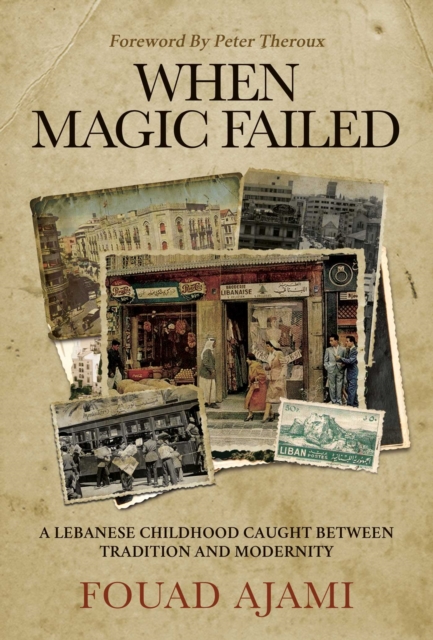 When Magic Failed : A Memoir of a Lebanese Childhood, Caught Between East and West, Hardback Book