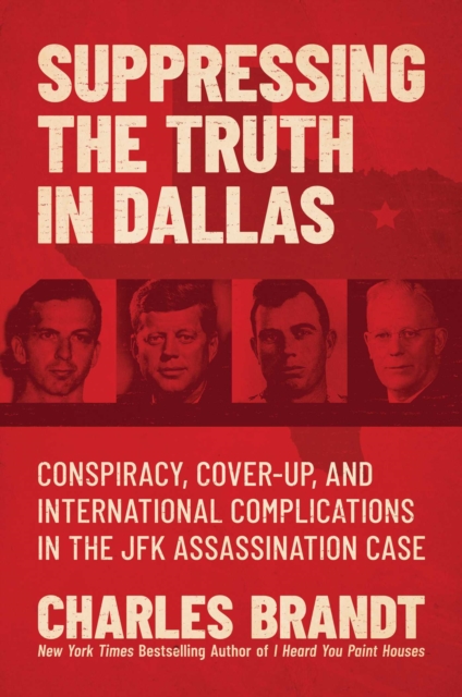 Suppressing the Truth in Dallas : Conspiracy, Cover-Up, and International Complications in the JFK Assassination Case, EPUB eBook