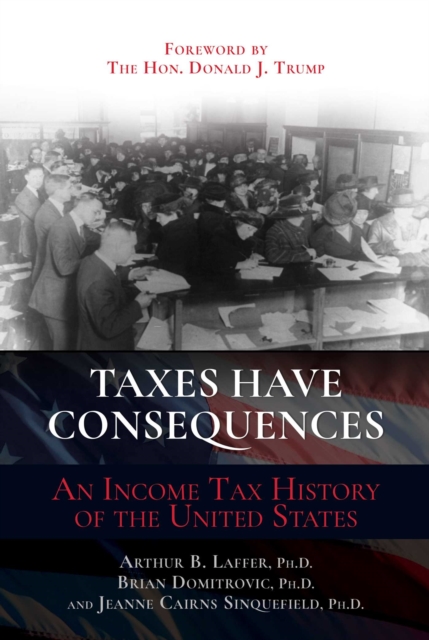 Taxes Have Consequences : An Income Tax History of the United States, EPUB eBook