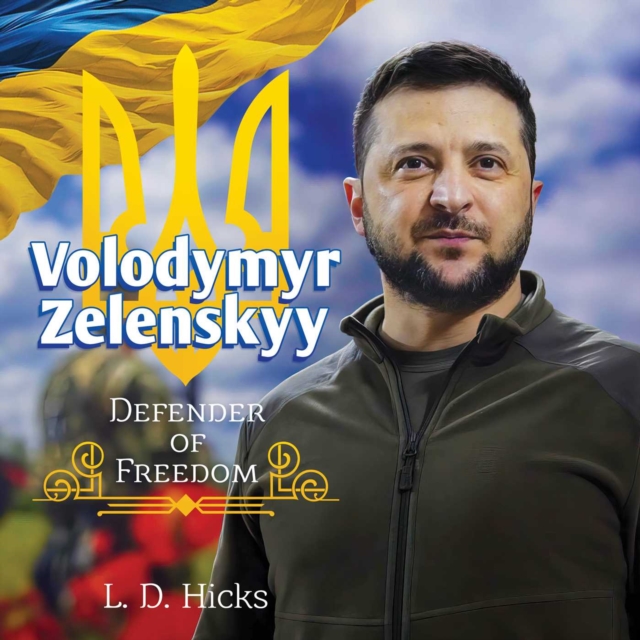 Volodymyr Zelenskyy: Defender of Freedom, Hardback Book