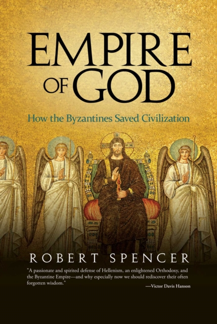 Empire of God : How the Byzantines Saved Civilization, EPUB eBook