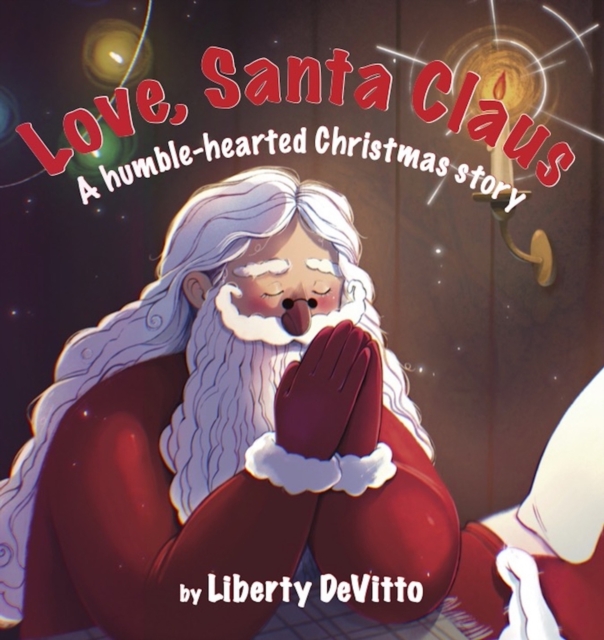 Love, Santa Claus : A humble-hearted Christmas story, Hardback Book
