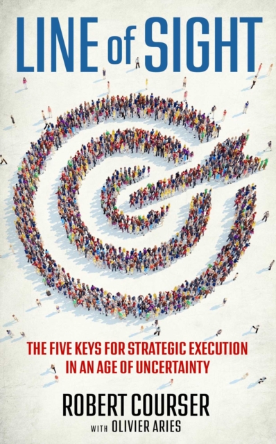 Line of Sight : The Five Keys for Strategic Execution in an Age of Uncertainty, EPUB eBook