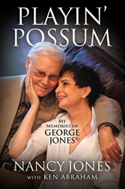 Playin' Possum : My Memories of George Jones, Hardback Book