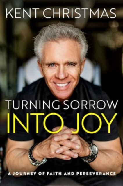 Turning Sorrow Into Joy : A Journey of Faith and Perseverance, Hardback Book