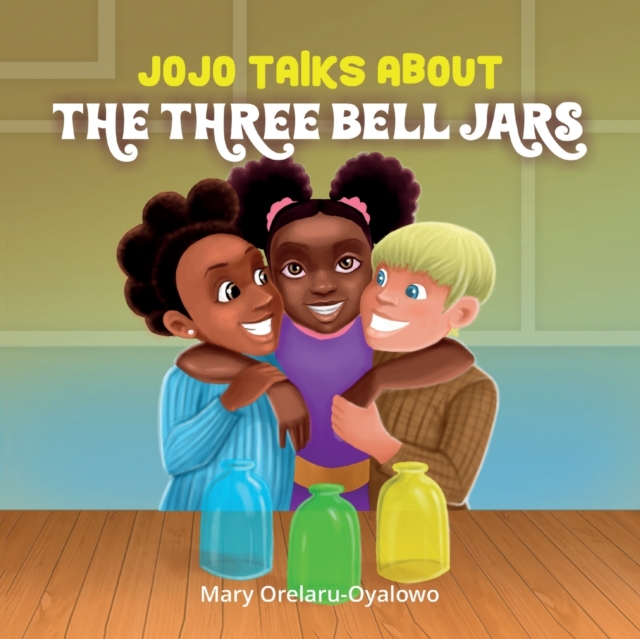Jojo Talks About the Three Bell Jars, Paperback / softback Book