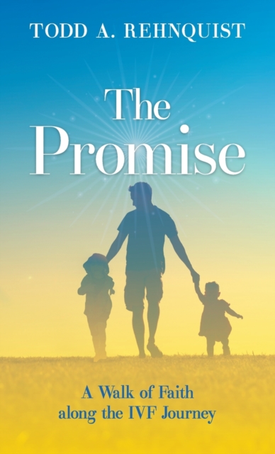 The Promise : A walk of faith along the IVF journey, Hardback Book